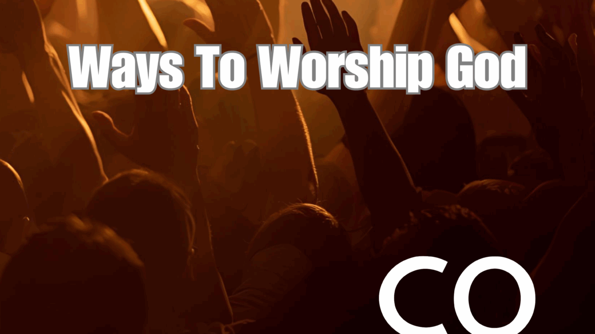 An image of hands raised in worship with the title being "Ways To Worship God".
